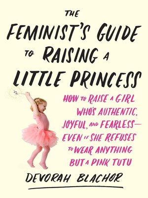 cover image of The Feminist's Guide to Raising a Little Princess